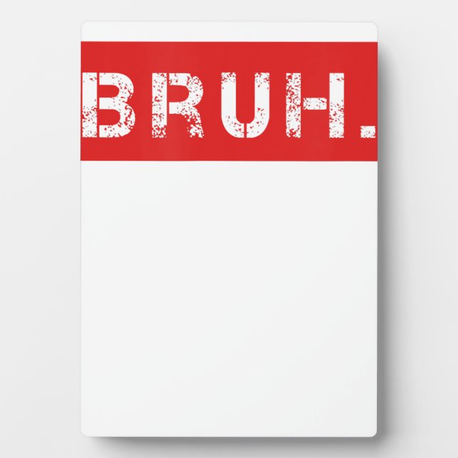 Bruh Funny Meme Sprichwort Brother Grußgeschenke T Fotoplatte (Vorderseite)