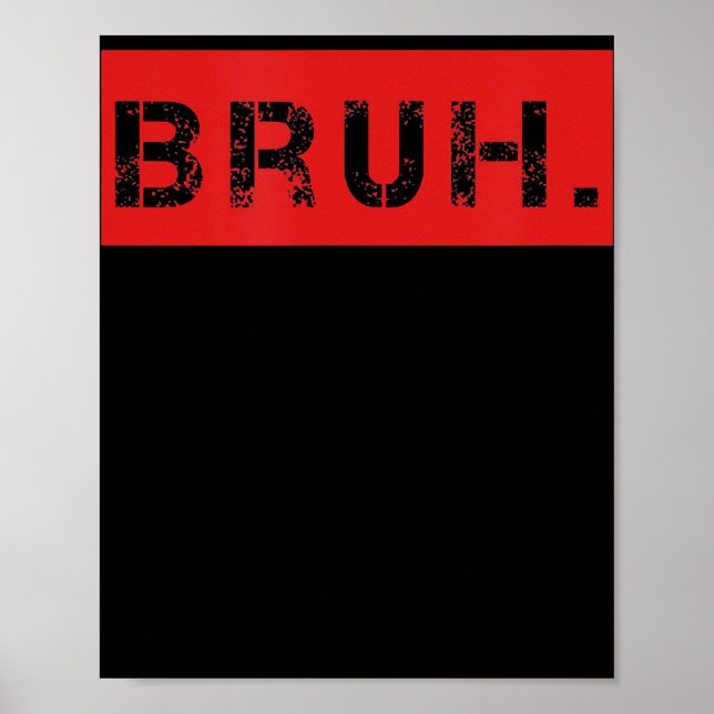 Bruh Funny Meme Sprichwort Brother Grußgeschenke T Poster (Vorne)