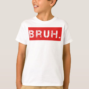 Bruh Funny Meme Sprichwort Brother Grußgeschenke T T-Shirt
