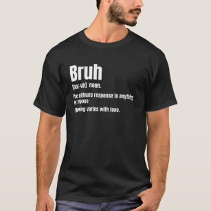 Bruh Funny Saying Meme Novelty For Adults Ns T-Shirt
