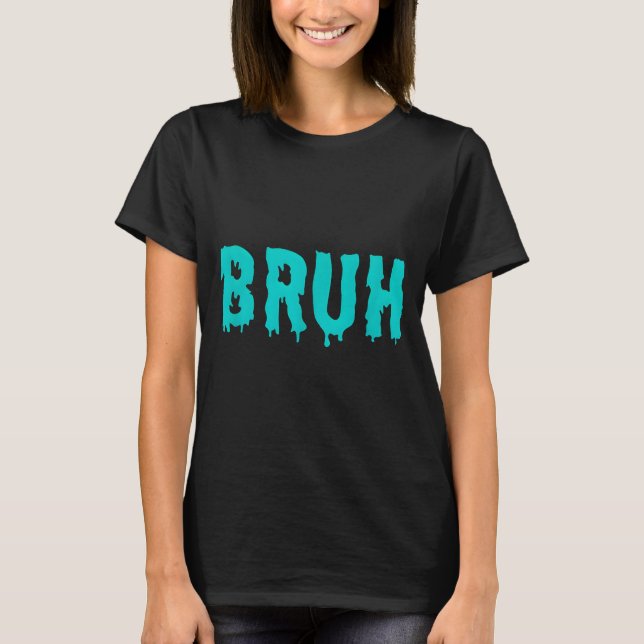Bruh Funny Sayings Shirts For Men Women Kids  (Vorderseite)