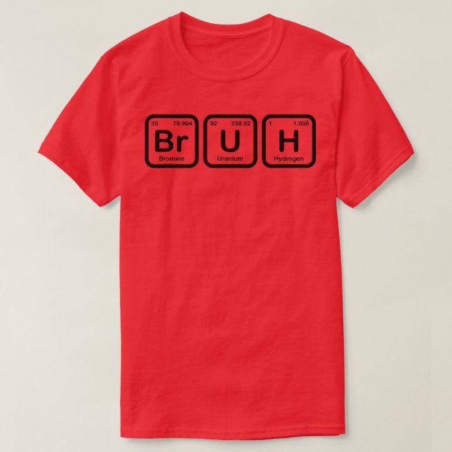 Bruh Funny Science Bruh Periodic Table Elements Me T-Shirt (Design vorne)