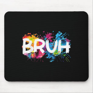Bruh Funny Sprichwort Meme Bro Mama Slang Boy Girl Mousepad