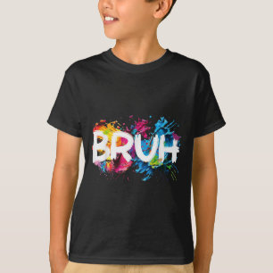 Bruh Funny Sprichwort Meme Bro Mama Slang Boy Girl T-Shirt