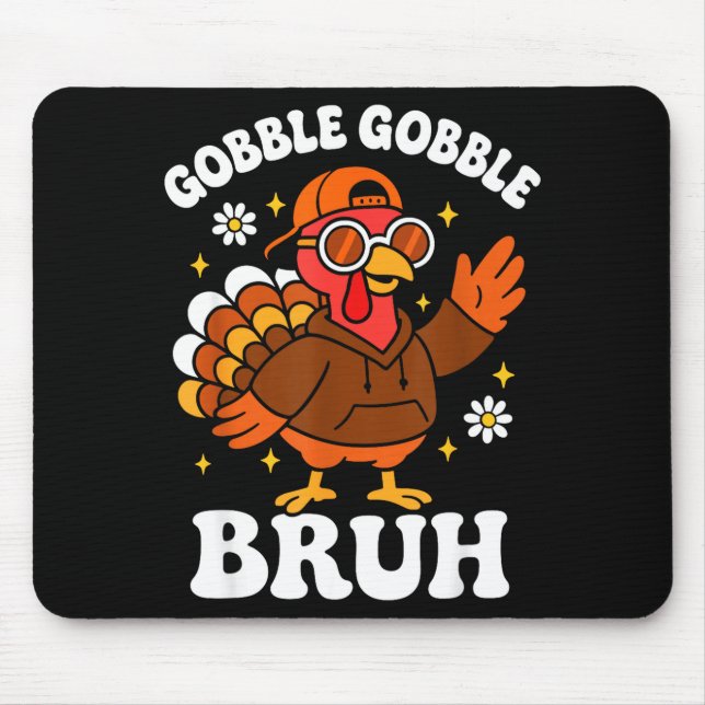 Bruh Funny Thanksgiving Turkey Gobble Boys Girls K Mousepad (Vorne)