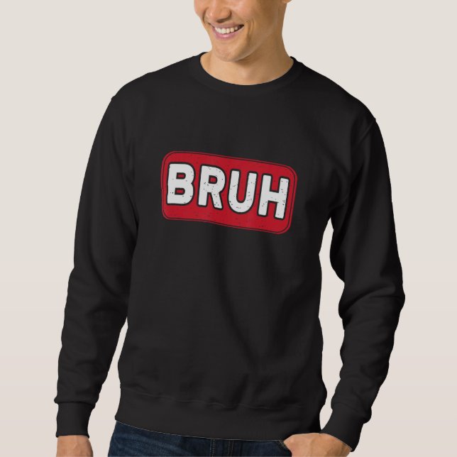 Bruh Gamer Slang Meme Gaming Sweatshirt (Vorderseite)