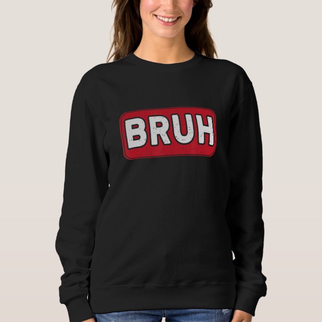 Bruh Gamer Slang Meme Gaming Sweatshirt (Vorderseite)
