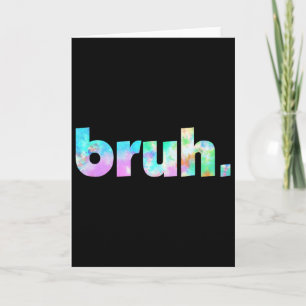 Bruh Gefärbte Krawatte Brah Bro Typ Gruß Slang Fun Karte