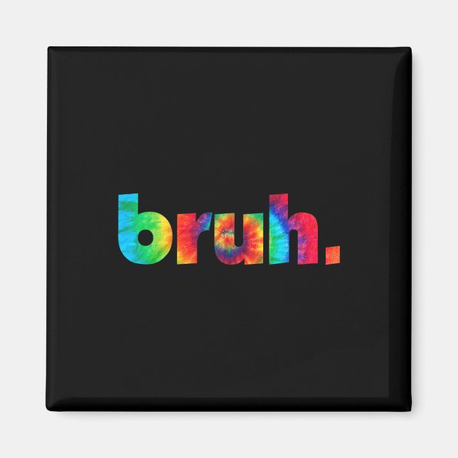 Bruh Gefärbte Krawatte Brah Bro Typ Gruß Slang Fun Magnet (Vorne)