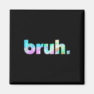 Bruh Gefärbte Krawatte Brah Bro Typ Gruß Slang Fun Magnet