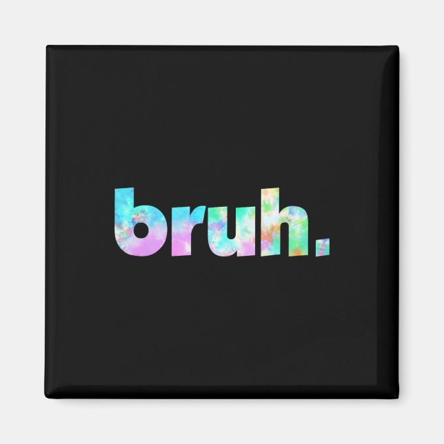Bruh Gefärbte Krawatte Brah Bro Typ Gruß Slang Fun Magnet (Vorne)