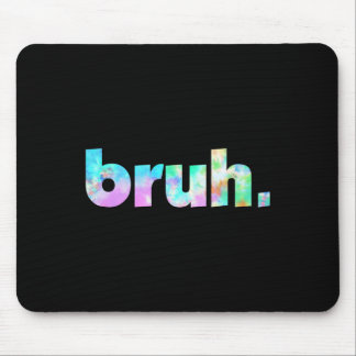 Bruh Gefärbte Krawatte Brah Bro Typ Gruß Slang Fun Mousepad