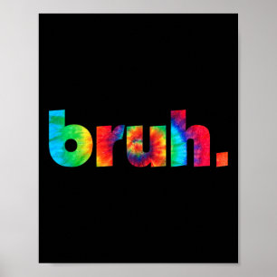 Bruh Gefärbte Krawatte Brah Bro Typ Gruß Slang Fun Poster