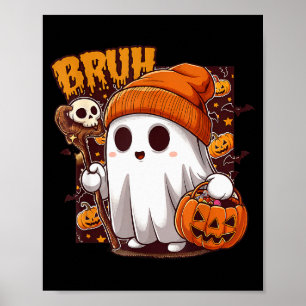 Bruh Geist Frohes Halloween Süßes oder Saures Kürb Poster
