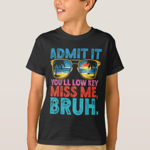 Bruh gibt es zu, was Sie brauchen, Miss Us Funny B T-Shirt