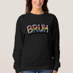Bruh Graffiti Street Art Funny Sprichwort Meme Men Sweatshirt