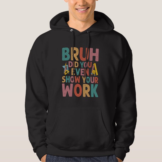 Bruh haben Sie sogar Ihre Arbeit humorvollen lusti Hoodie (Vorderseite)
