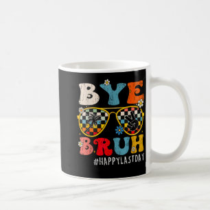 Bruh Happy last day of school End of school year T Kaffeetasse