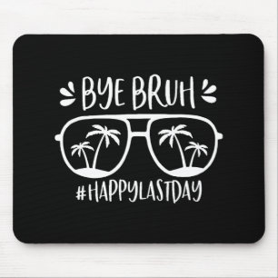 Bruh Happy letzten Schultag, den wir uns verabschi Mousepad
