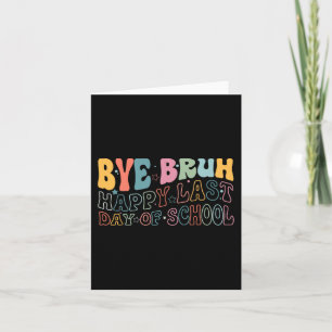 Bruh Happy letzten Schultag Funny Meme Teacher S Karte