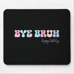 Bruh Happy letzten Tag der Schule Hallo Sommer Stu Mousepad