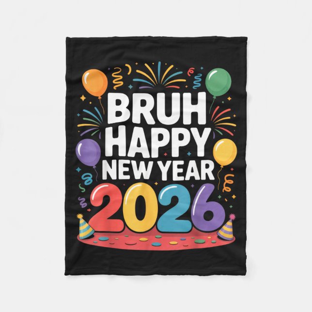Bruh Happy New Year 2026 Fun Party Vibes Celebrati Fleecedecke (Vorderseite)