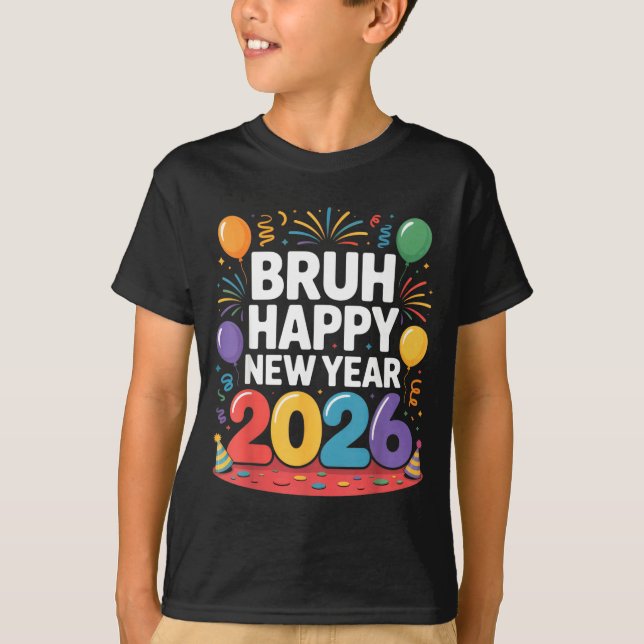 Bruh Happy New Year 2026 Fun Party Vibes Celebrati T-Shirt (Vorderseite)