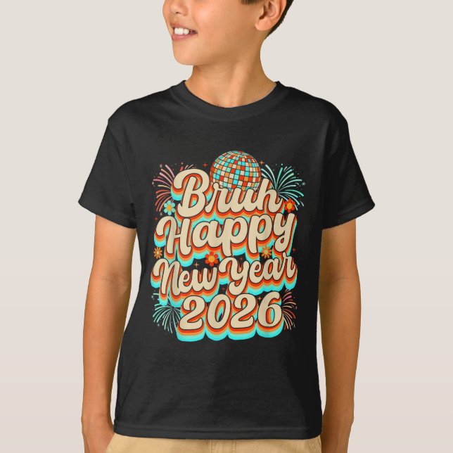 Bruh Happy New Year 2026 New Years Eve Party Famil T-Shirt (Vorderseite)