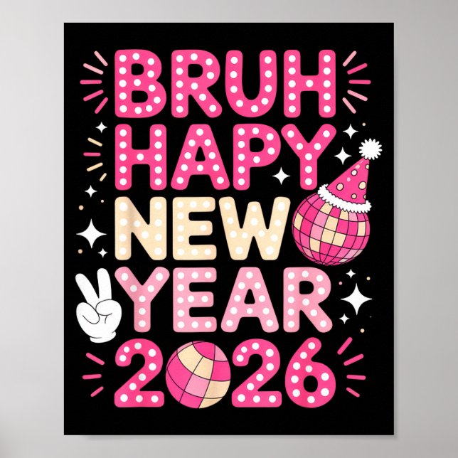 Bruh Happy New Year 2026 Party Vibes For Fun-lovin Poster (Vorne)