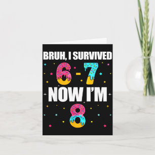 Bruh hat 6 7 sechs sieben überlebt, ich bin 8 Jahr Karte