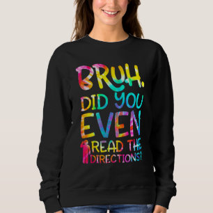 Bruh hat dir sogar die Anleitungen gefallen Teache Sweatshirt