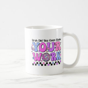 Bruh hat sogar den Tag des Disco-Tests gezeigt Kaffeetasse