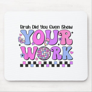 Bruh hat sogar den Tag des Disco-Tests gezeigt Mousepad