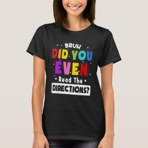 Bruh hat sogar die Anleitung gelesen Lehrer sagt T-Shirt