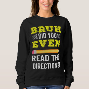 Bruh hat sogar die Lehre für die Lehre gelesen Sweatshirt