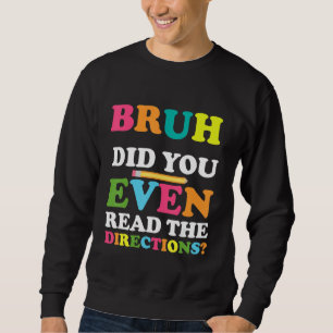 Bruh hat sogar die Lehrerin Sayi gelesen Sweatshirt