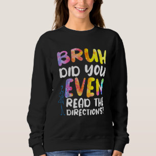 Bruh hat sogar die Richtung 2 gelesen Sweatshirt
