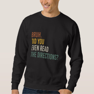 Bruh hat sogar die Richtung zurück nach Scho geles Sweatshirt