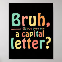 Bruh hat sogar einen Hauptstadt Letter ELA auf Eng