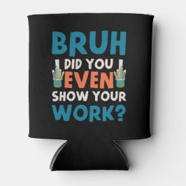 Bruh hat sogar unsere Arbeit gezeigt Dosenkühler