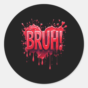 Bruh Heart Valentinstag for Men Women Boys Girls Runder Aufkleber