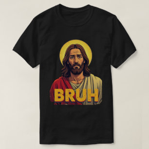 „Bruh“ Heilige Stimmung Design – Lustiges Glaubens T-Shirt