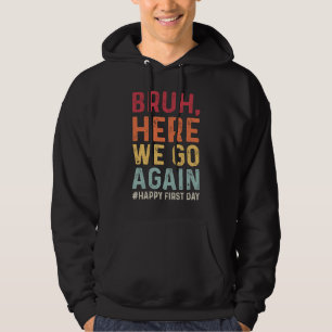 Bruh, hier gehen wir wieder Student Funny zurück z Hoodie