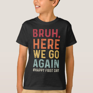 Bruh, hier gehen wir wieder Student Funny zurück z T-Shirt