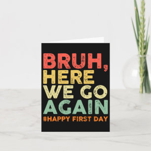Bruh hier geht's wieder Happy erster Schultag Re Karte