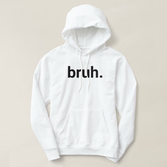 Bruh. Hoodie (Design vorne)