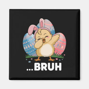 Bruh Huhn Dabbing Frohe Ostertage Eier Jungen Mädc Magnet