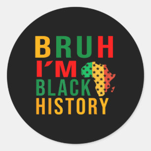 Bruh I Bin Black History Funny Sprichwort Bro Runder Aufkleber