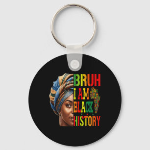 Bruh I Bin Black History Girl Black Women Celebrat Schlüsselanhänger