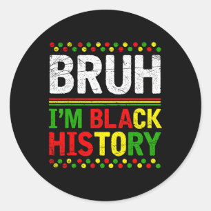 Bruh I bin Black History Month Melanin African Bla Runder Aufkleber